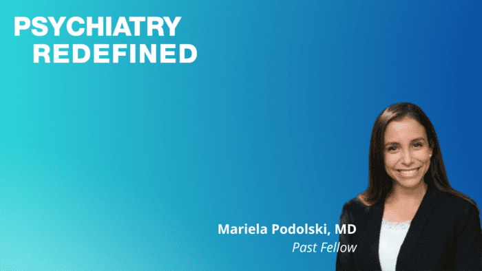 Mariela Podolski, MD, Past Psychiatry Redefined Fellow